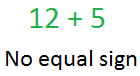 12 + 5 is a numerical expression in math